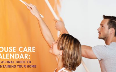 HOUSE CARE CALENDAR:  A Seasonal Guide to Maintaining Your Home