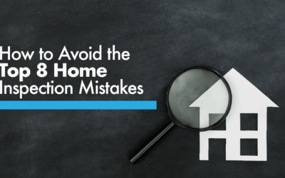 How to Avoid the Top 8 Home Inspection Mistakes